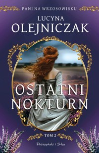 Ostatni nokturn. Cykl Pani na wrzosowisku. Tom 2 - Lucyna Olejniczak - ebook + audiobook + książka