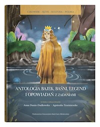 Antologia bajek baśni legend i opowiadań z zadaniami - Dunin-Dudkowska Anna, Trześniewska-Nowak Agnieszka - książka