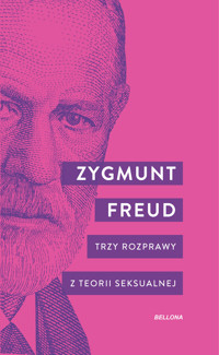 Trzy rozprawy z teorii seksualnej - Zygmunt Freud - ebook + książka