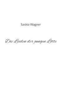 Die Leiden der jungen Lotte - Saskia Wagner - ebook