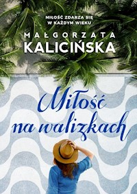 Miłość na walizkach - Małgorzata Kalicińska,  - ebook + audiobook + książka