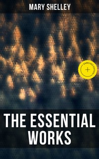 The Essential Works of Mary Shelley - Mary Shelley - ebook
