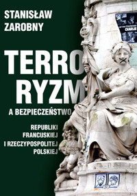 Terroryzm a bezpieczeństwo Republiki Francuskiej i Rzeczypospolitej Polskiej - Zarobny Stanisław - książka