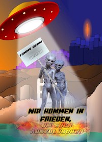 Wir kommen in Frieden, um euch auszulöschen - Tommy Beam - ebook