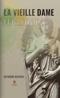 La vieille dame et l’artiste - Raymond Mathieu - ebook