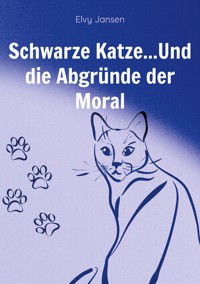 Schwarze Katze...Und die Abgründe der Moral - Elvy Jansen - ebook