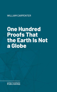 One Hundred Proofs That the Earth Is Not a Globe - Carpenter - ebook