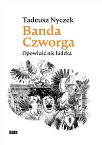 Banda Czworga. Opowieść nie ludzka - Tadeusz Nyczek - książka