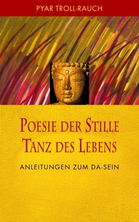 Poesie der Stille - Tanz des Lebens - Pyar Troll-Rauch - ebook