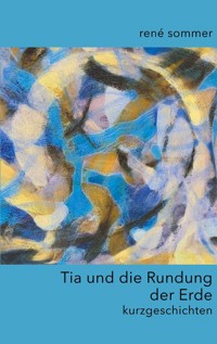Tia und die Rundung der Erde - René Sommer - ebook