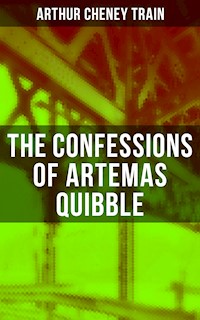 The Confessions of Artemas Quibble - Arthur Cheney Train - ebook