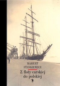 Z floty carskiej do polskiej - Stankiewicz Mamert - ebook + książka