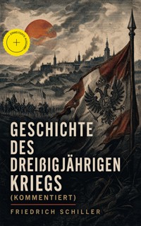 Geschichte des dreißigjährigen Kriegs (Kommentiert) - Friedrich Schiller - ebook