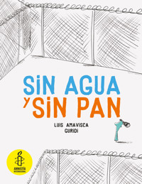 Sin agua y sin pan - Amavisca Luis - ebook