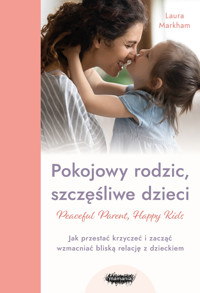 Pokojowy rodzic, szczęśliwe dzieci - Laura Markham - ebook