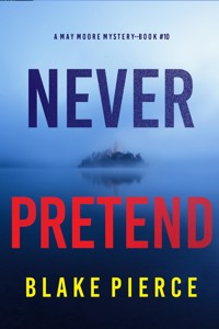 Never Pretend (A May Moore Suspense Thriller—Book 10) - Blake Pierce - ebook