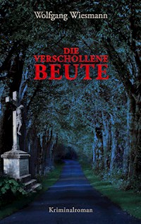 Die verschollene Beute - Wolfgang Wiesmann - ebook