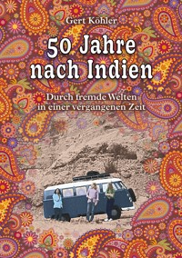 50 Jahre nach Indien - Gert Köhler - ebook