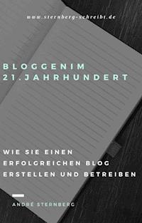 Blog im 21. Jahrhundert - Andre Sternberg - ebook