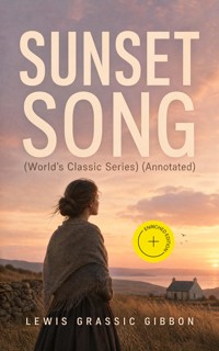SUNSET SONG (World's Classic Series) (Annotated) - Lewis Grassic Gibbon - ebook