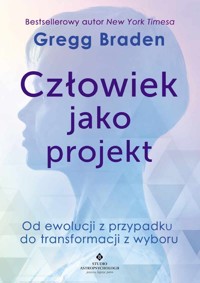 Człowiek jako projekt - Gregg Braden - książka