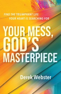 Your Mess, God's Masterpiece - Derek Webster - ebook