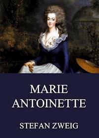 Marie Antoinette - Stefan Zweig - ebook