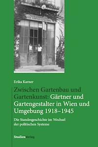 Zwischen Gartenbau und Gartenkunst: Gärtner und Gartengestalter in Wien und Umgebung 1918–1945 - Erika Karner - ebook