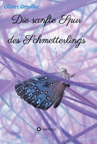 Die sanfte Spur des Schmetterlings - Oliver Grudke - ebook