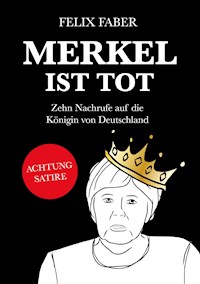 Merkel ist tot - Felix Faber - ebook