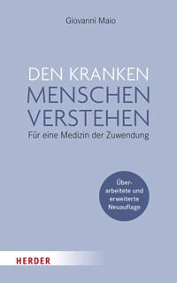 Den kranken Menschen verstehen - Giovanni  Maio - ebook