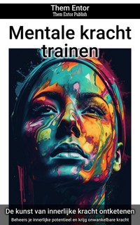 Mentale kracht trainen - Them Entor - ebook
