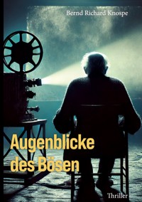 Augenblicke des Bösen - Bernd Richard Knospe - ebook