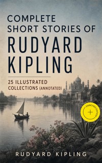 Complete Short Stories of Rudyard Kipling: 25 Illustrated Collections (Annotated) - Rudyard Kipling - ebook