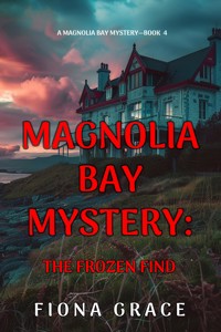 The Frozen Find (A Magnolia Bay Mystery—Book 4) - Fiona Grace - ebook