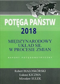 Potęga państw 2018 Międzynarodowy układ sił w procesie zmian - Białoskórski Robert, Kiczma Łukasz, Sułek Mirosław - książka