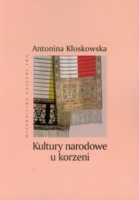 Kultury narodowe u korzeni - Kłoskowska Antonina - książka