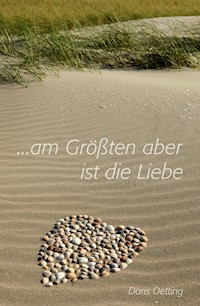 Am Größten aber ist die Liebe - Doris Oetting - ebook