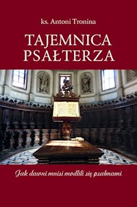 Tajemnica Psałterza Jak dawni mnisi modlili się psalmami - Tronina Antoni - książka