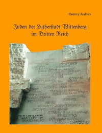 Juden der Lutherstadt Wittenberg im Dritten Reich - Ronny Kabus - ebook