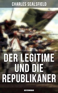 Der Legitime und die Republikaner (Westernroman) - Charles Sealsfield - ebook