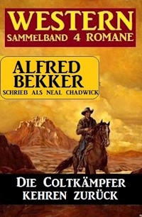 Die Coltkämpfer kehren zurück: Sammelband 4 Western - Alfred Bekker - ebook