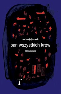 Pan wszystkich krów - Andrzej Dybczak - ebook + książka