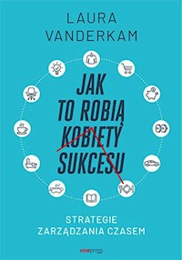 Jak to robią kobiety sukcesu - Vanderkam Laura - książka