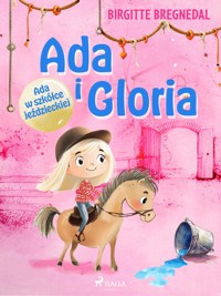 Ada i Gloria 3: Ada w szkółce jeździeckiej - Birgitte Bregnedal - ebook + audiobook