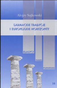 Sarmackie tradycje i europejskie horyzonty - Sajkowski Alojzy - książka