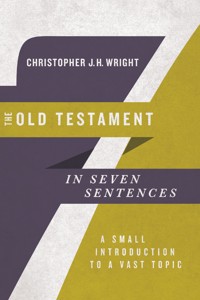 The Old Testament in Seven Sentences - Christopher J. H. Wright - ebook