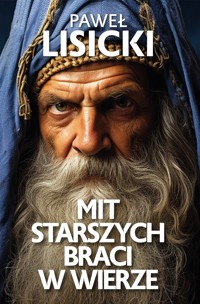 Mit starszych braci w wierze - Paweł Lisicki - ebook + książka