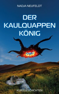 Der Kaulquappenkönig - Nadja Neufeldt - ebook