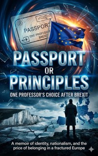 Passport or Principles: One Professor's Choice After Brexit - Mia Harrington - ebook